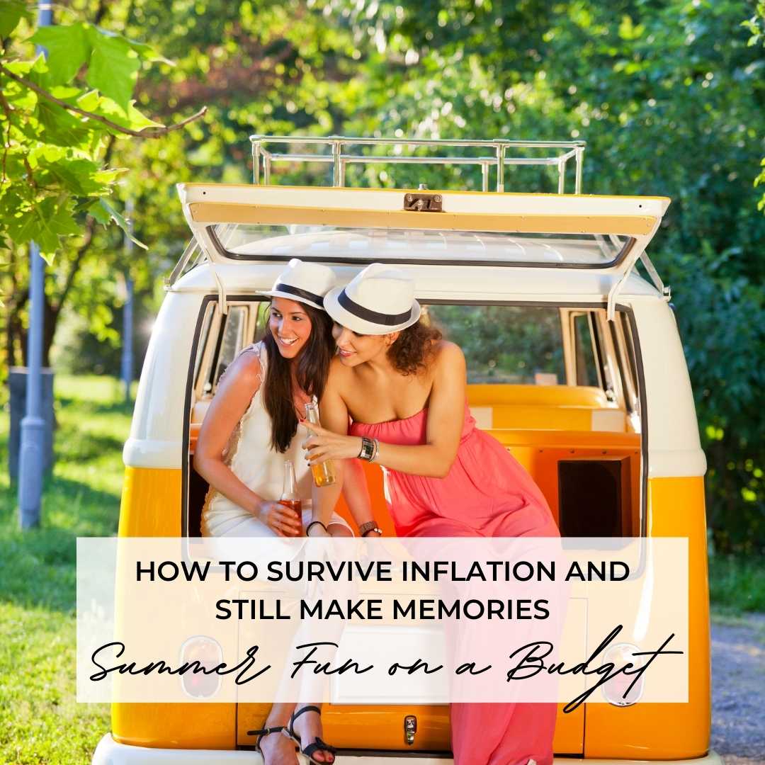 Summer Fun On A Budget: How To Survive Inflation And Still Make Memories