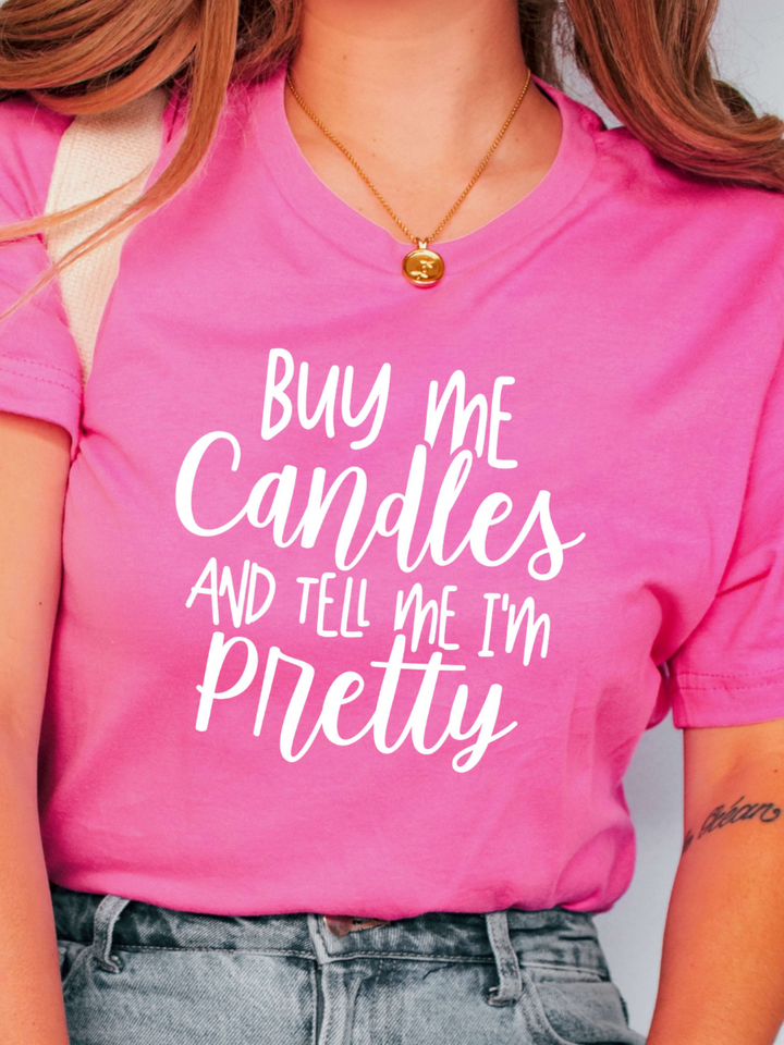Buy Me Candles and Tell Me I'm Pretty T-Shirt