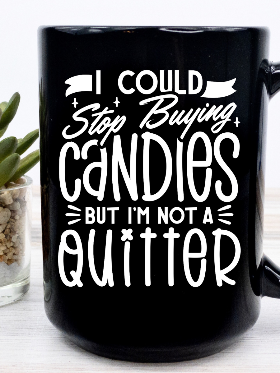 I Could Stop Buying Candles But I'm Not A Quitter Black Coffee Mug