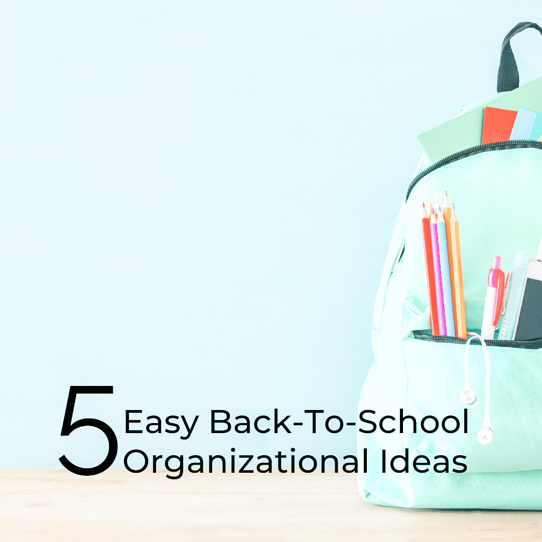 5 Easy Back-To-School Organizational Ideas