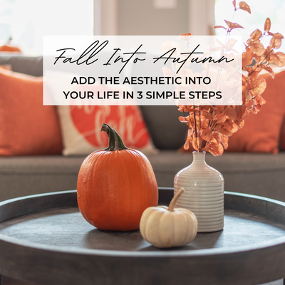 Fall into Autumn: Add the Aesthetic Into Your Life In 3 Simple Ways