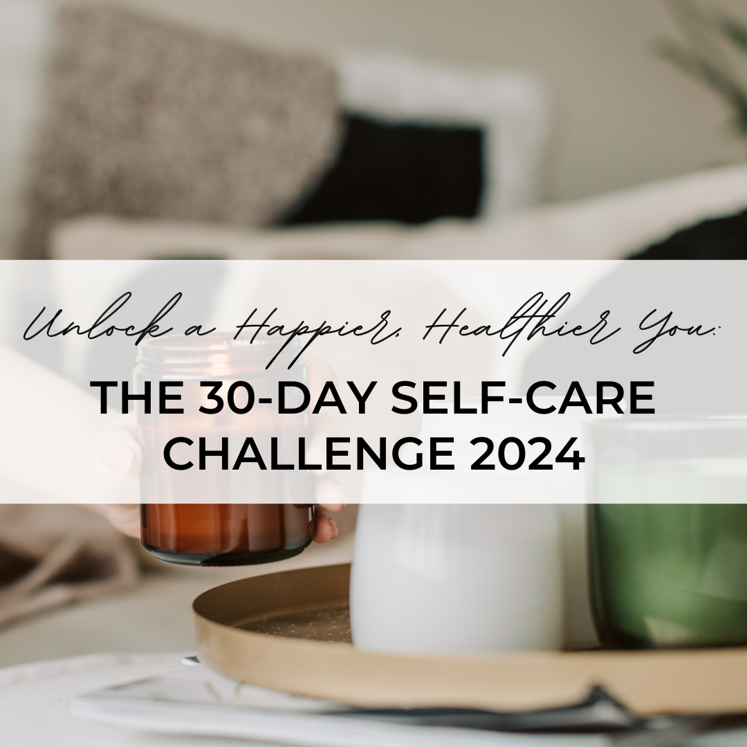 Unlock a Happier, Healthier You: The 30-Day Self-Care Challenge 2024