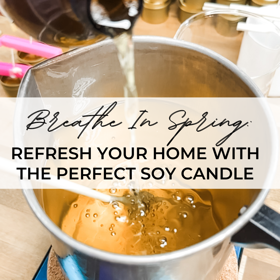 Breathe In Spring: Refresh Your Home With the Perfect Soy Candle