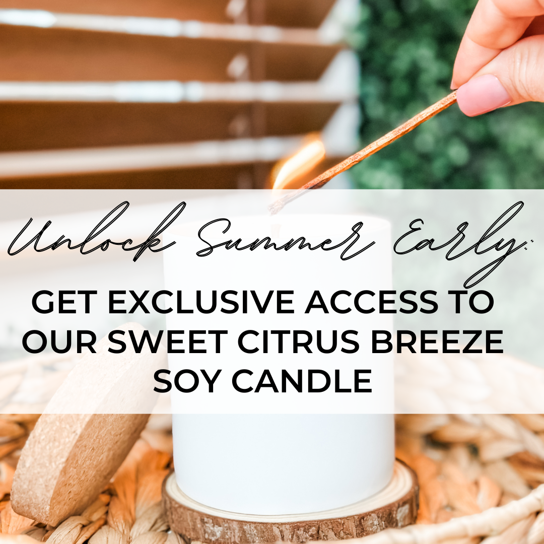 Unlock Summer Early: Get Exclusive Access to Our Sweet Citrus Breeze Soy Candle