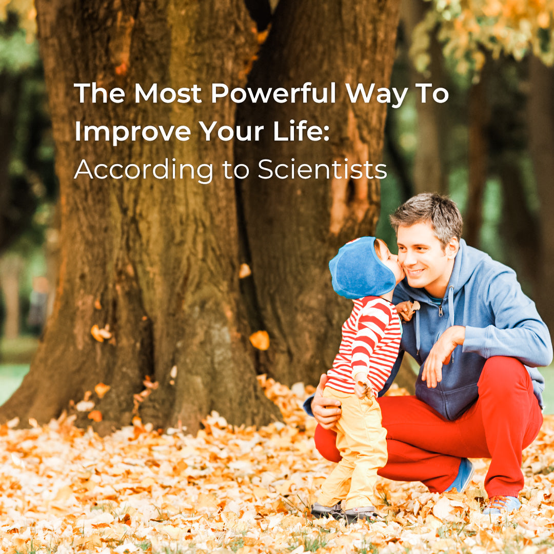 The Most Powerful Way To Improve Your Life: According to Scientists