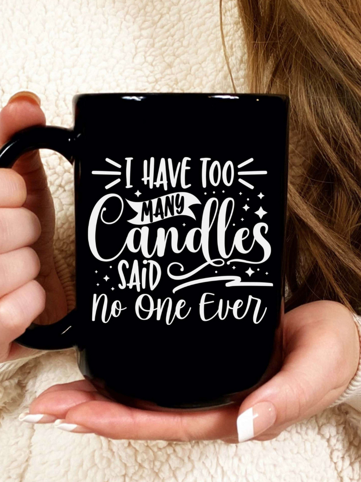 I Have Too Many Candles Said No One Ever Mug in Black