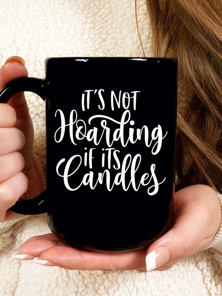 It's Not Hoarding If It's Candles Black Coffee Mug