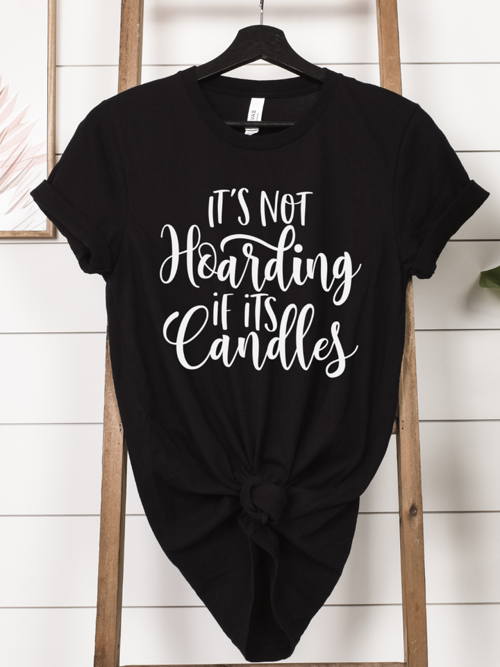 It's Not Hoarding If It's Candles Tshirt
