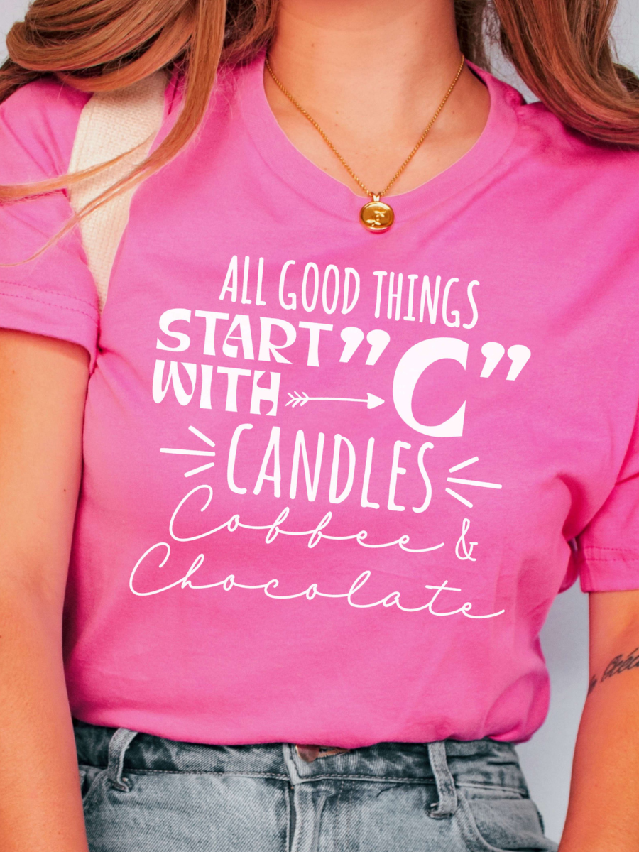 All Good Things Start with C - Candles, Coffee, Chocolate T-shirt