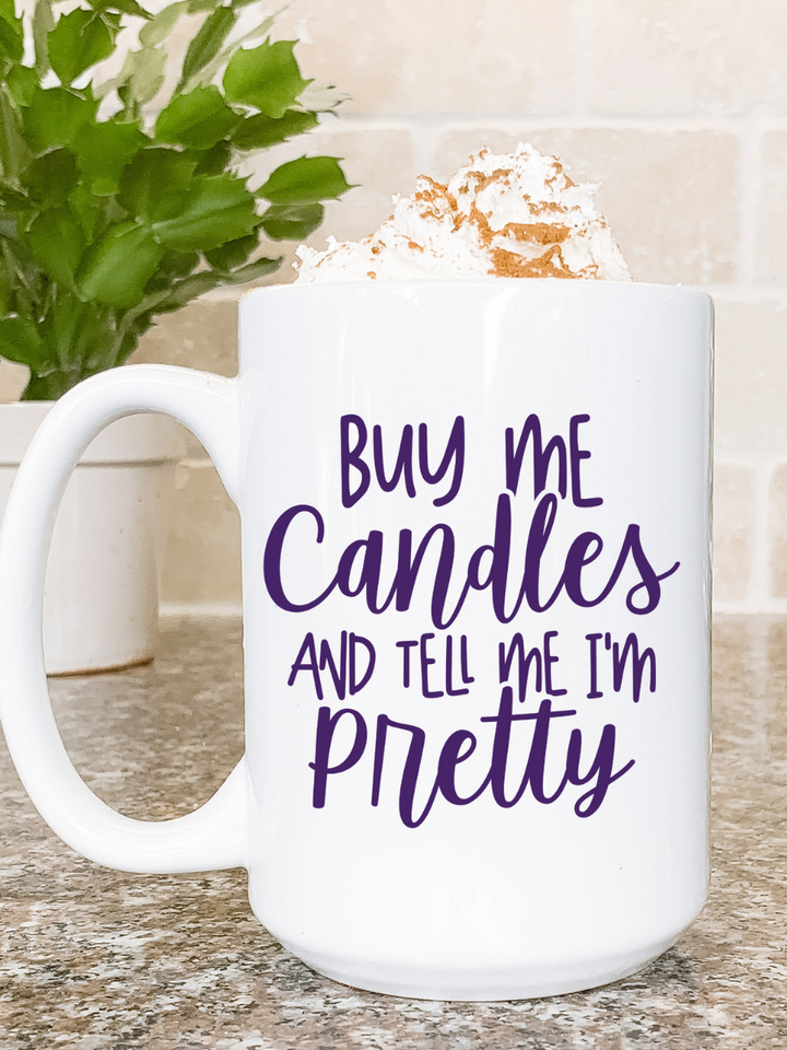 Buy Me Candles And Tell Me I'm Pretty White Coffee Mug